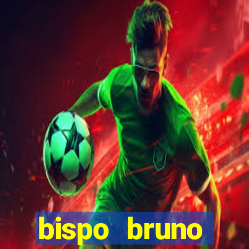 bispo bruno leonardo fortuna